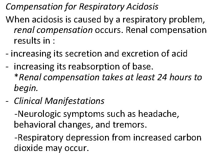 Compensation for Respiratory Acidosis When acidosis is caused by a respiratory problem, renal compensation