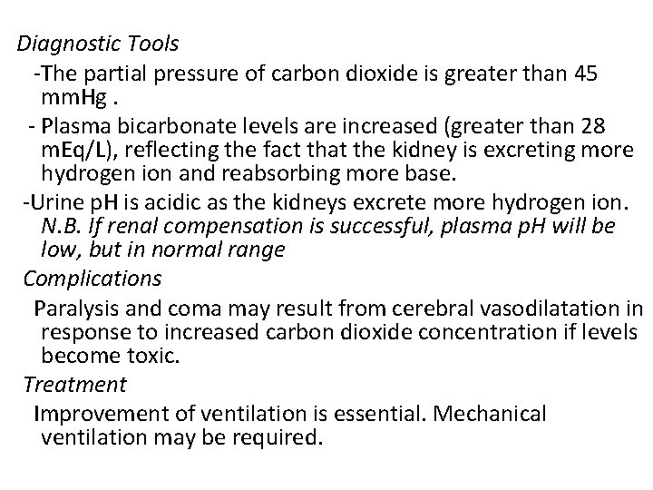 Diagnostic Tools -The partial pressure of carbon dioxide is greater than 45 mm. Hg.
