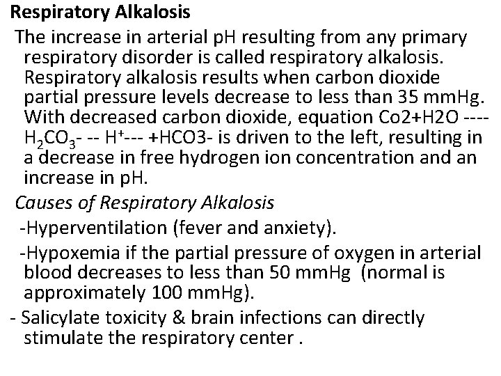 Respiratory Alkalosis The increase in arterial p. H resulting from any primary respiratory disorder