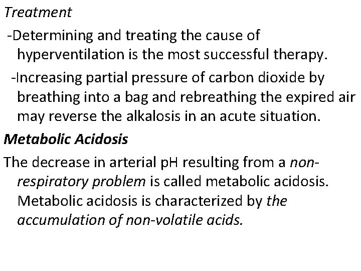 Treatment -Determining and treating the cause of hyperventilation is the most successful therapy. -Increasing