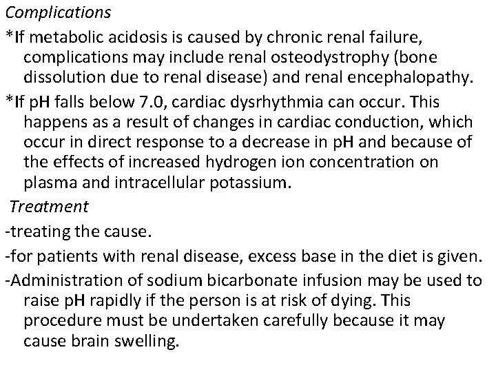 Complications *If metabolic acidosis is caused by chronic renal failure, complications may include renal