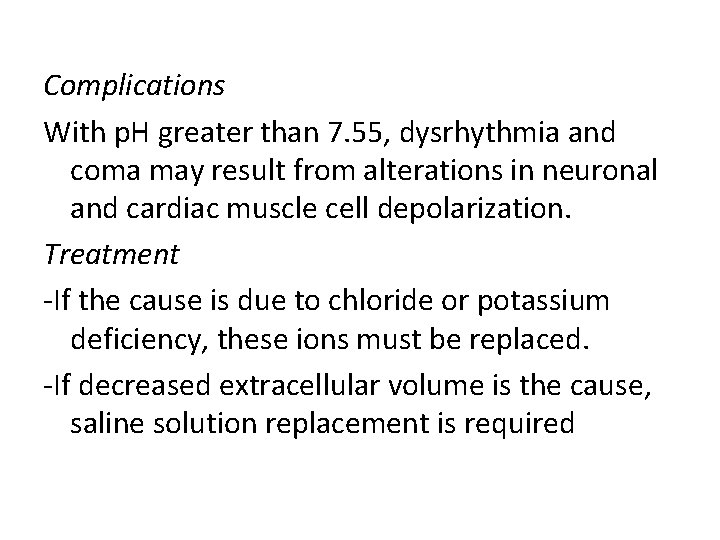 Complications With p. H greater than 7. 55, dysrhythmia and coma may result from