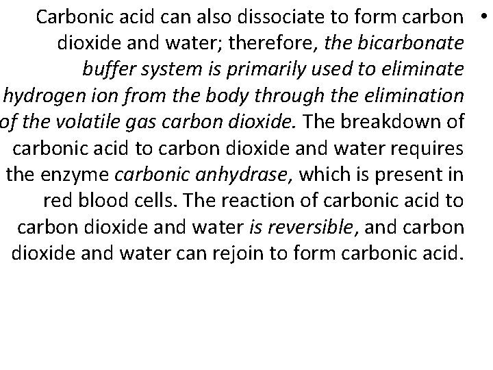 Carbonic acid can also dissociate to form carbon • dioxide and water; therefore, the