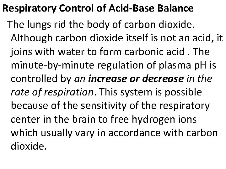 Respiratory Control of Acid-Base Balance The lungs rid the body of carbon dioxide. Although