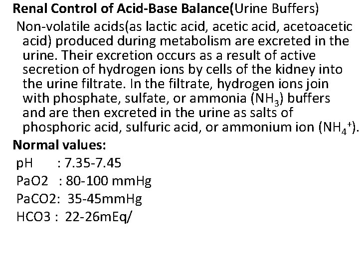 Renal Control of Acid-Base Balance(Urine Buffers) Non-volatile acids(as lactic acid, acetoacetic acid) produced during