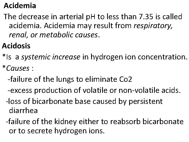 Acidemia The decrease in arterial p. H to less than 7. 35 is called
