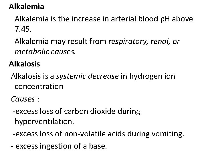 Alkalemia is the increase in arterial blood p. H above 7. 45. Alkalemia may