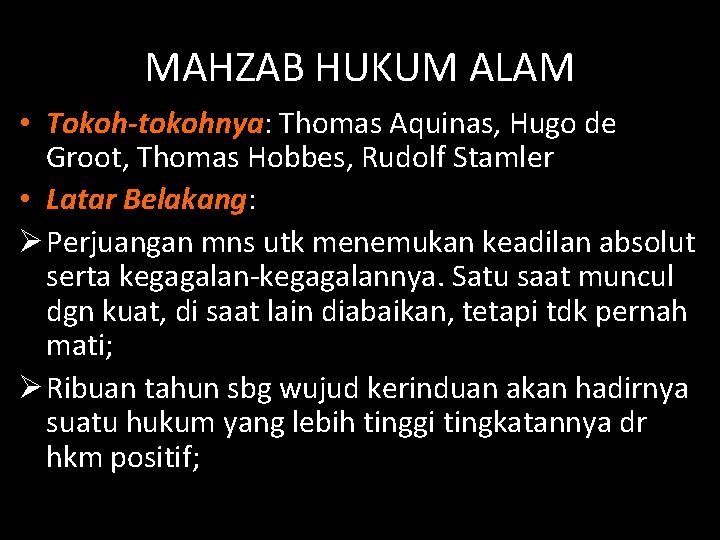 MAHZAB HUKUM ALAM • Tokoh-tokohnya: Thomas Aquinas, Hugo de Groot, Thomas Hobbes, Rudolf Stamler