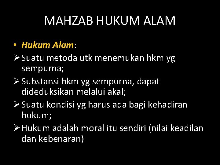 MAHZAB HUKUM ALAM • Hukum Alam: Ø Suatu metoda utk menemukan hkm yg sempurna;