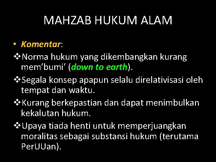 MAHZAB HUKUM ALAM • Komentar: v. Norma hukum yang dikembangkan kurang mem’bumi’ (down to