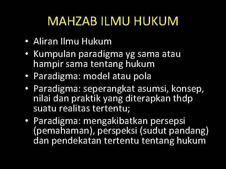 MAHZAB ILMU HUKUM • Aliran Ilmu Hukum • Kumpulan paradigma yg sama atau hampir