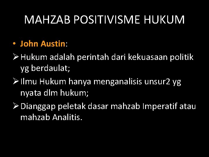 MAHZAB POSITIVISME HUKUM • John Austin: Ø Hukum adalah perintah dari kekuasaan politik yg