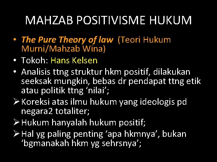 MAHZAB POSITIVISME HUKUM • The Pure Theory of law (Teori Hukum Murni/Mahzab Wina) •