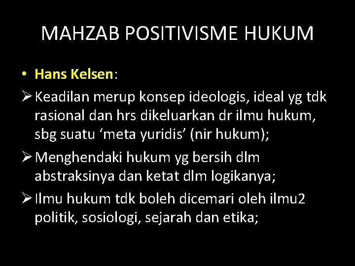 MAHZAB POSITIVISME HUKUM • Hans Kelsen: Ø Keadilan merup konsep ideologis, ideal yg tdk