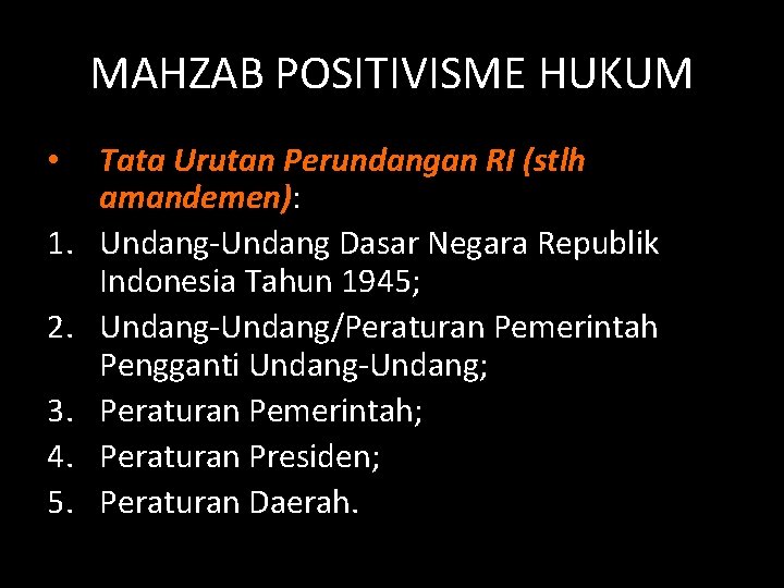 MAHZAB POSITIVISME HUKUM • 1. 2. 3. 4. 5. Tata Urutan Perundangan RI (stlh