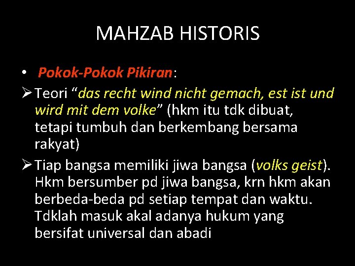 MAHZAB HISTORIS • Pokok-Pokok Pikiran: Ø Teori “das recht wind nicht gemach, est ist