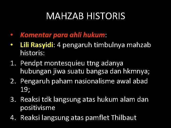 MAHZAB HISTORIS • Komentar para ahli hukum: • Lili Rasyidi: 4 pengaruh timbulnya mahzab