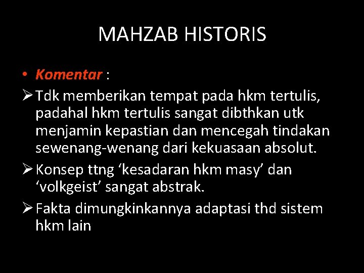 MAHZAB HISTORIS • Komentar : Ø Tdk memberikan tempat pada hkm tertulis, padahal hkm