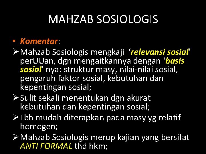 MAHZAB SOSIOLOGIS • Komentar: Ø Mahzab Sosiologis mengkaji ‘relevansi sosial’ per. UUan, dgn mengaitkannya