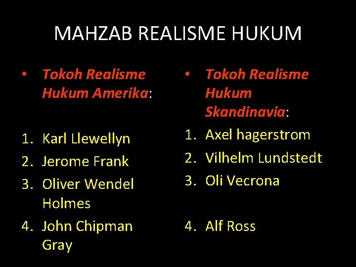 MAHZAB REALISME HUKUM • Tokoh Realisme Hukum Amerika: 1. Karl Llewellyn 2. Jerome Frank