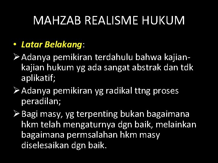 MAHZAB REALISME HUKUM • Latar Belakang: Ø Adanya pemikiran terdahulu bahwa kajian hukum yg