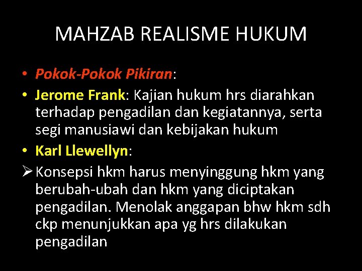 MAHZAB REALISME HUKUM • Pokok-Pokok Pikiran: • Jerome Frank: Kajian hukum hrs diarahkan terhadap