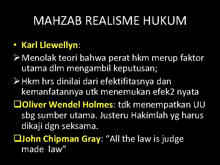 MAHZAB REALISME HUKUM • Karl Llewellyn: Ø Menolak teori bahwa perat hkm merup faktor