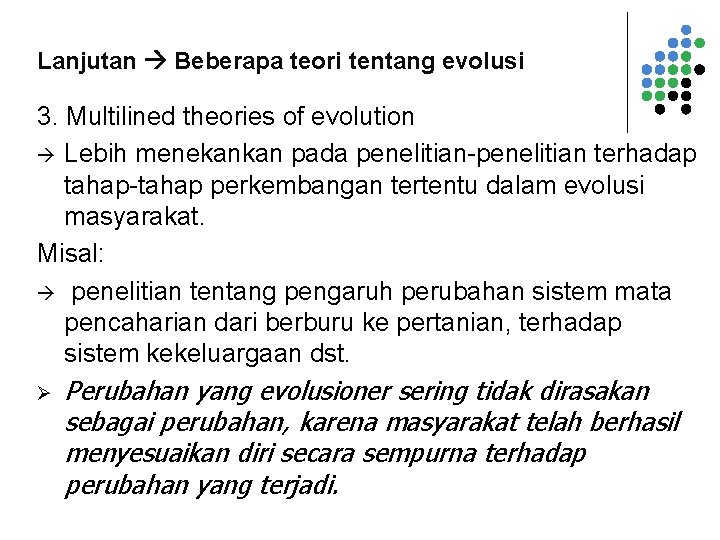 Lanjutan Beberapa teori tentang evolusi 3. Multilined theories of evolution Lebih menekankan pada penelitian-penelitian