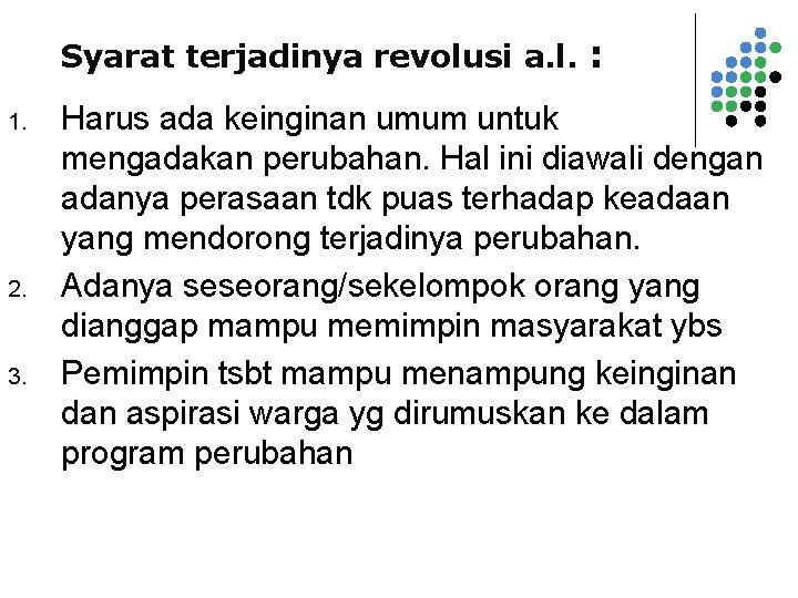 Syarat terjadinya revolusi a. l. 1. 2. 3. : Harus ada keinginan umum untuk