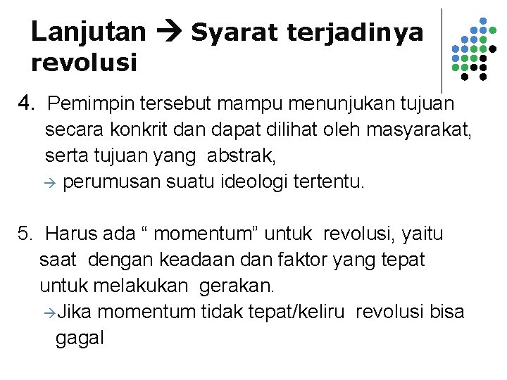 Lanjutan Syarat terjadinya revolusi 4. Pemimpin tersebut mampu menunjukan tujuan secara konkrit dan dapat