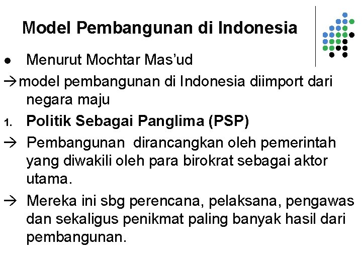 Model Pembangunan di Indonesia Menurut Mochtar Mas’ud model pembangunan di Indonesia diimport dari negara