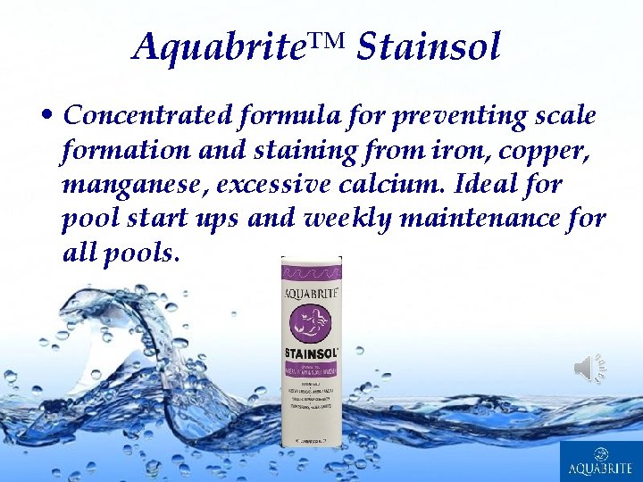 Aquabrite™ Stainsol • Concentrated formula for preventing scale formation and staining from iron, copper,