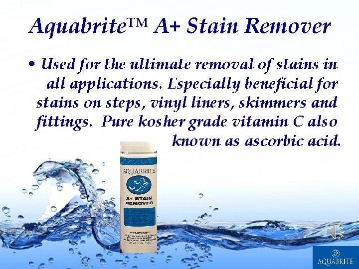 Aquabrite™ A+ Stain Remover • Used for the ultimate removal of stains in all