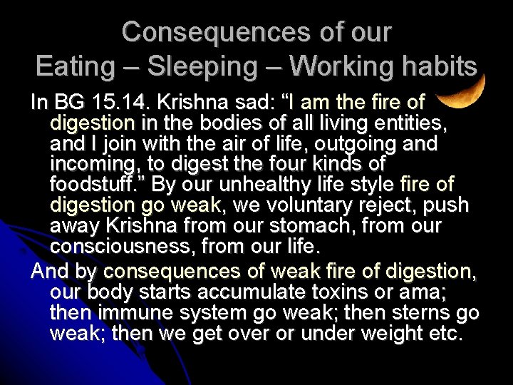 Consequences of our Eating – Sleeping – Working habits In BG 15. 14. Krishna