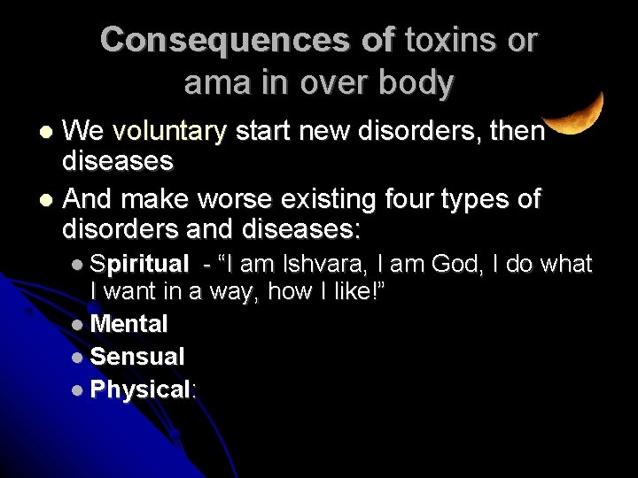 Consequences of toxins or ama in over body We voluntary start new disorders, then