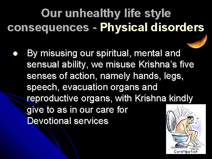 Our unhealthy life style consequences - Physical disorders By misusing our spiritual, mental and