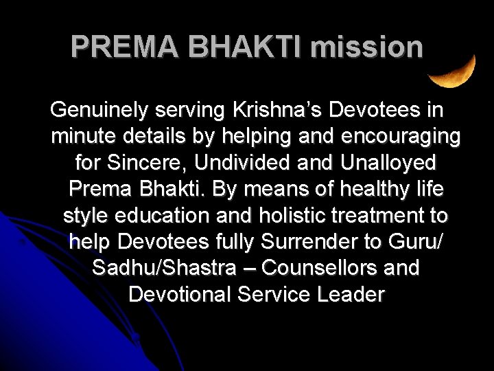 PREMA BHAKTI mission Genuinely serving Krishna’s Devotees in minute details by helping and encouraging