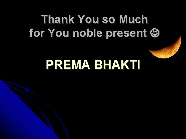 Thank You so Much for You noble present PREMA BHAKTI 