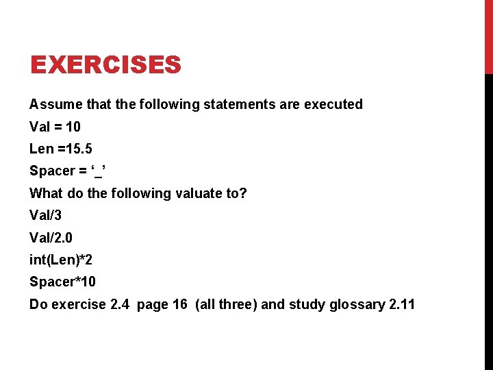 EXERCISES Assume that the following statements are executed Val = 10 Len =15. 5