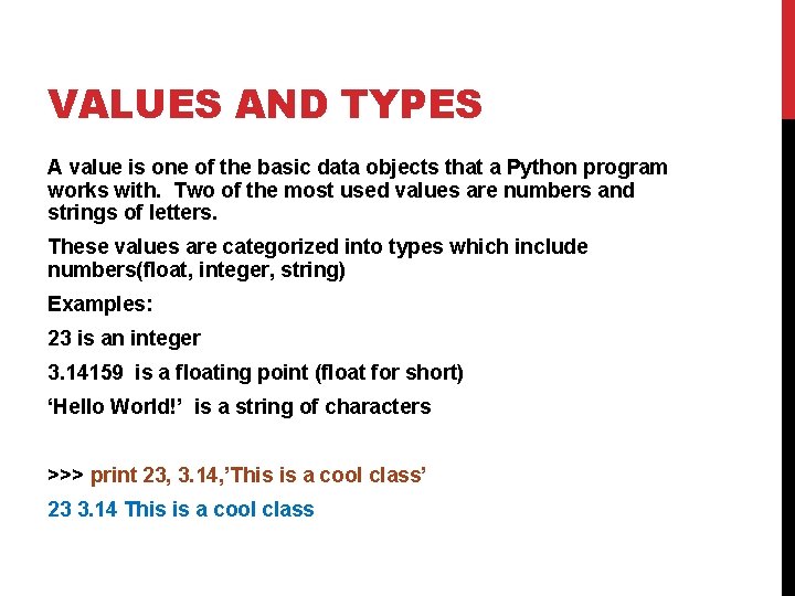 VALUES AND TYPES A value is one of the basic data objects that a