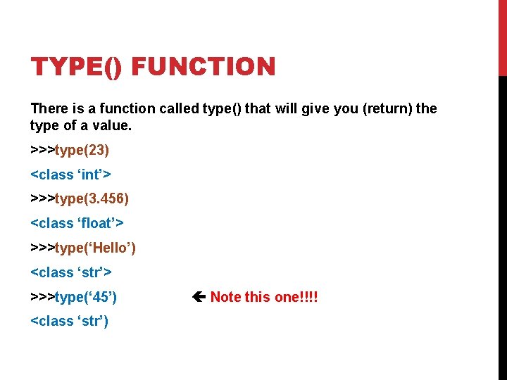 TYPE() FUNCTION There is a function called type() that will give you (return) the