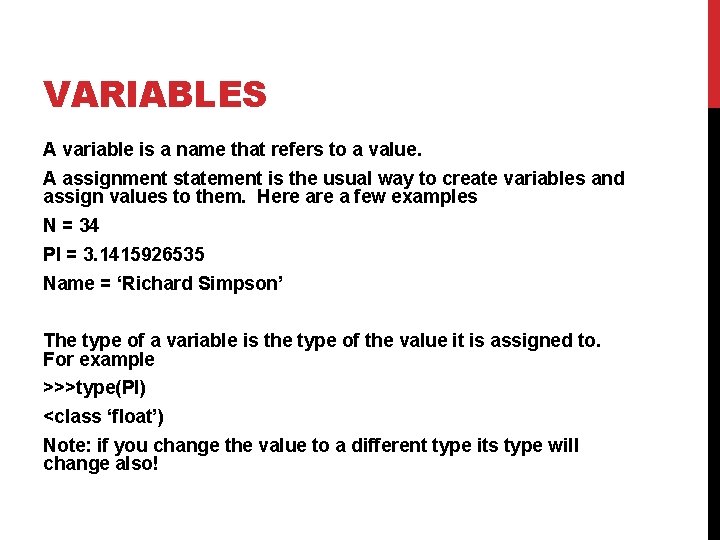 VARIABLES A variable is a name that refers to a value. A assignment statement