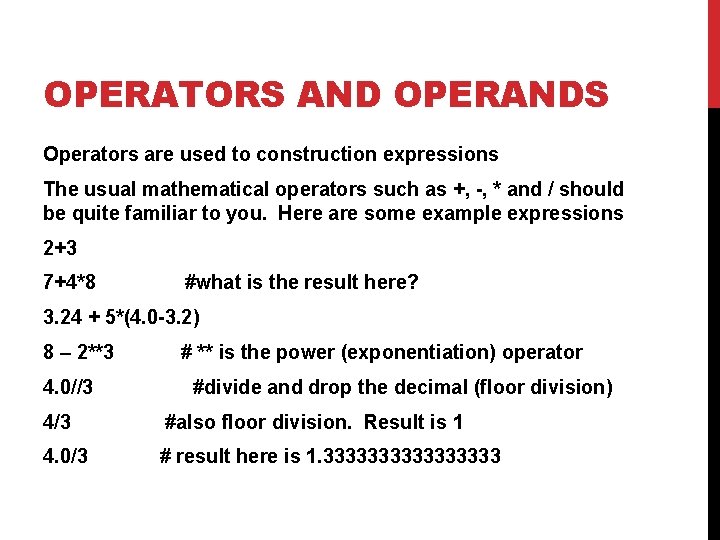 OPERATORS AND OPERANDS Operators are used to construction expressions The usual mathematical operators such