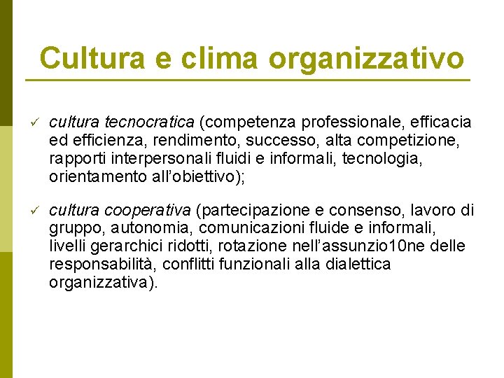 Cultura e clima organizzativo ü cultura tecnocratica (competenza professionale, efficacia ed efficienza, rendimento, successo,