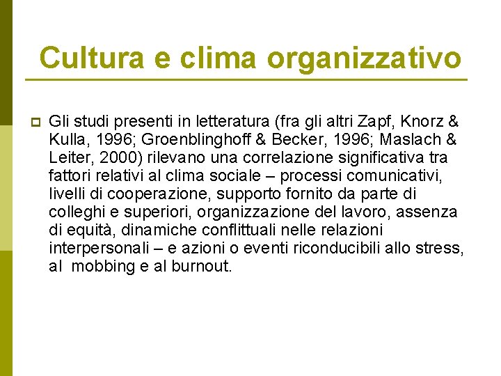 Cultura e clima organizzativo p Gli studi presenti in letteratura (fra gli altri Zapf,