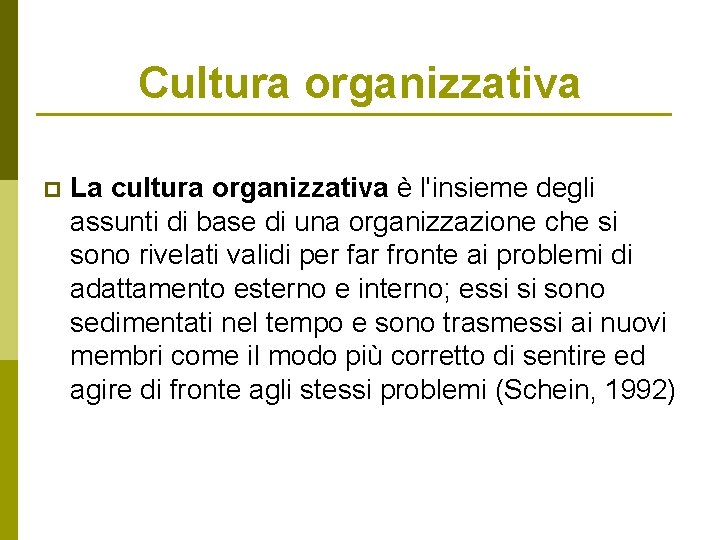 Cultura organizzativa p La cultura organizzativa è l'insieme degli assunti di base di una