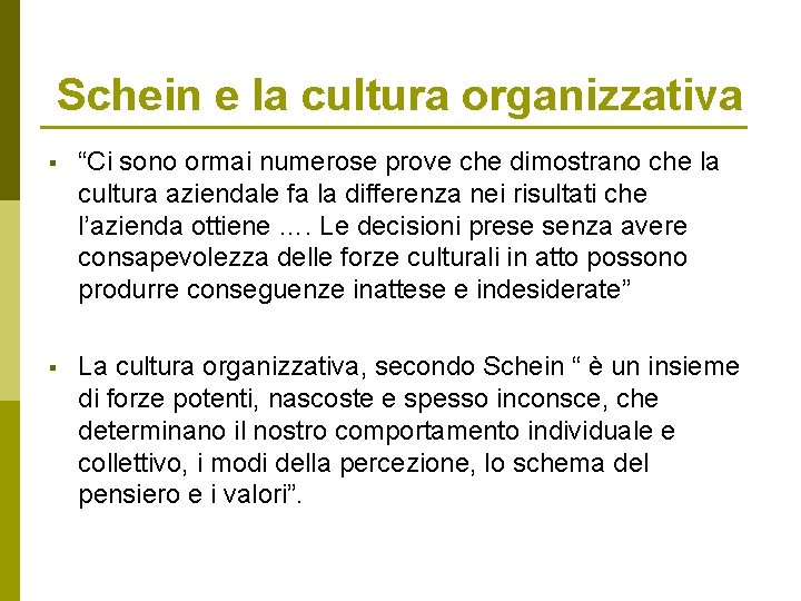 Schein e la cultura organizzativa § “Ci sono ormai numerose prove che dimostrano che