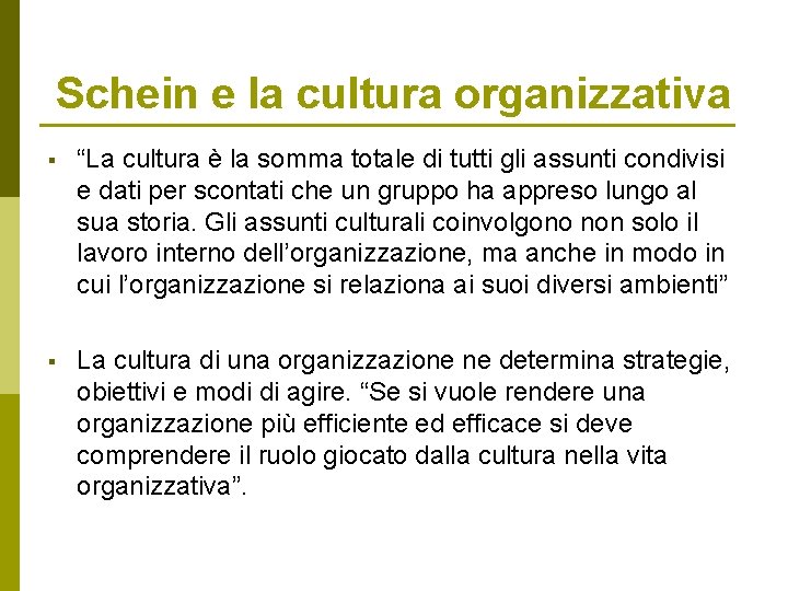 Schein e la cultura organizzativa § “La cultura è la somma totale di tutti