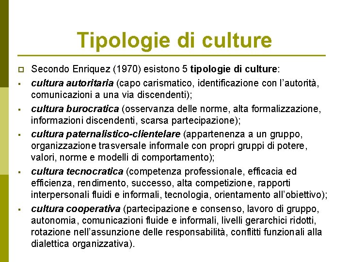 Tipologie di culture p § § § Secondo Enriquez (1970) esistono 5 tipologie di