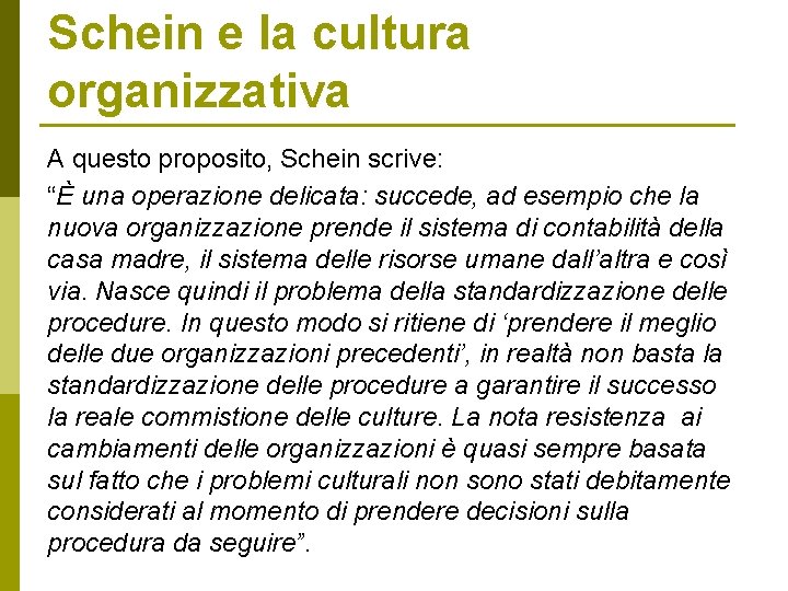 Schein e la cultura organizzativa A questo proposito, Schein scrive: “È una operazione delicata: